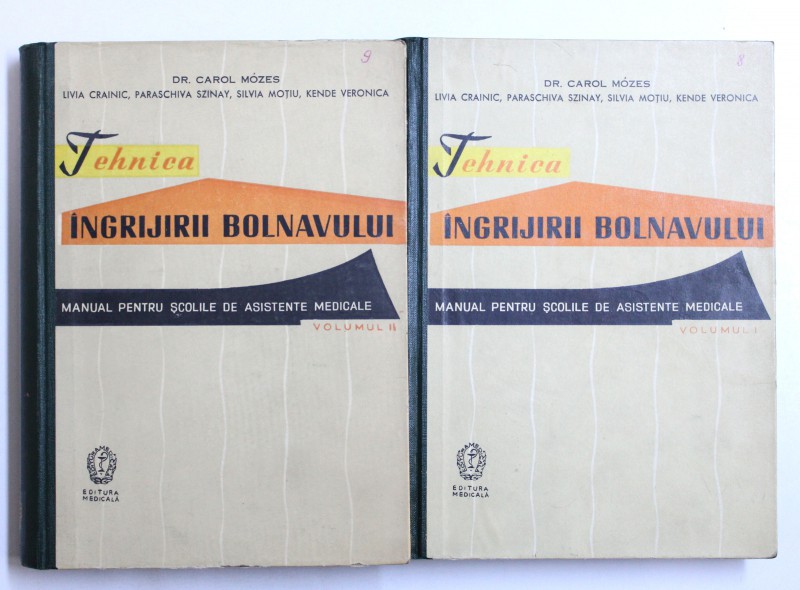 TEHNICA INGRIJIRII BOLNAVULUI, MANUAL PENTRU SCOLI DE ASISTENTE MEDICALE, VOL. I-II de CAROL MOZES , 1961