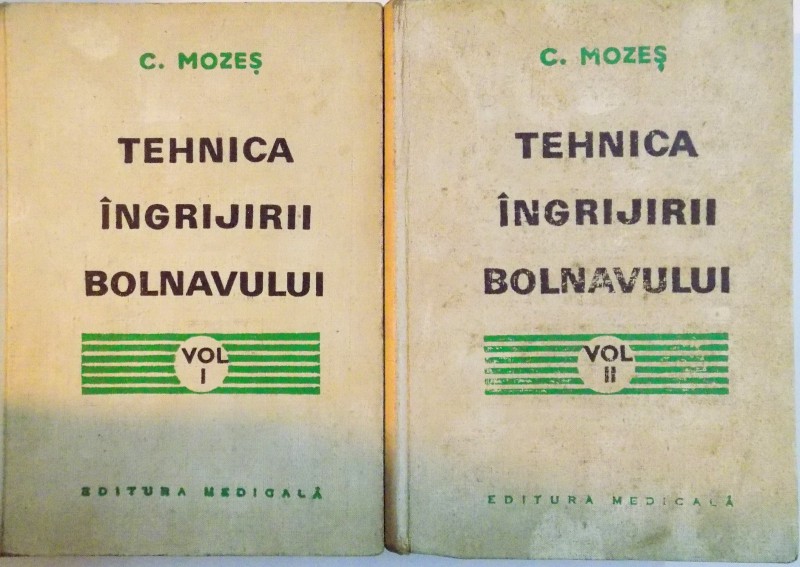 TEHNICA INGRIJIRII BOLNAVULUI, VOL. I - II, EDITIA A III - A de C. MOZES, 1974
