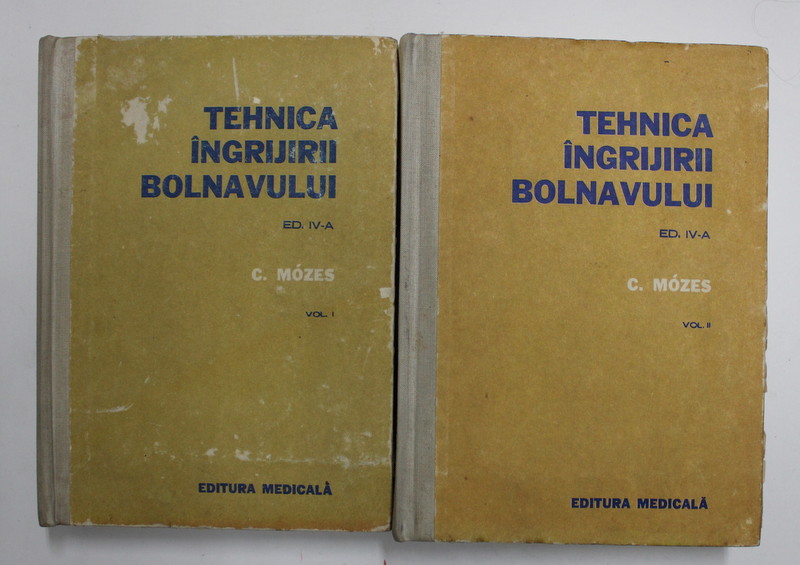 TEHNICA INGRIJIRII BOLNAVULUI VOL.I SI II BUCURESTI 1978 de DR.CARLO MOZES