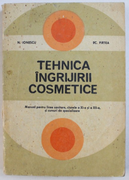 TEHNICA INGRIJIRII COSMETICE de N. IONESCU si ECATERINA PIRTEA , 1979
