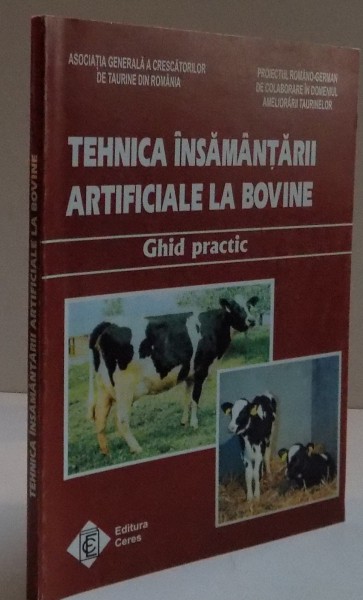 TEHNICA INSAMANTARII ARTIFICIALE LA BOVINE , GHID PRACTIC , 1998