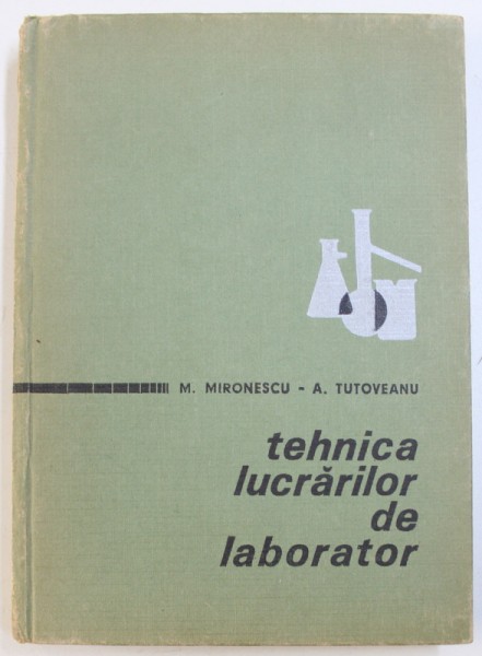 TEHNICA LUCRARILOR DE LABORATOR de M . MIRONESCU si A . TUTUOVEANU , 1967