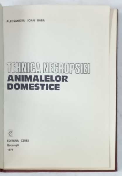 TEHNICA NECROPSIEI ANIMALELOR DOMESTICE de ALECSANDRU IOAN BABA , 1977