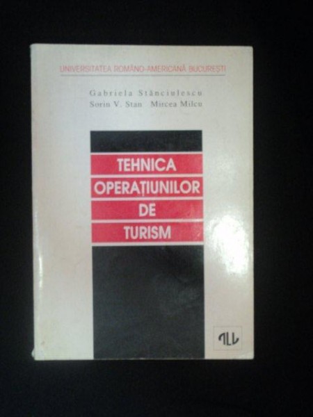 TEHNICA OPERATIUNILOR DE TURISM de GABRIELA STANCIULESCU , SORIN V. STAN , MIRCEA MILCU