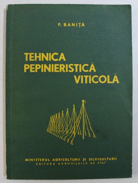 TEHNICA PEPINIERISTICA VITICOLA de P . BANITA , 1959