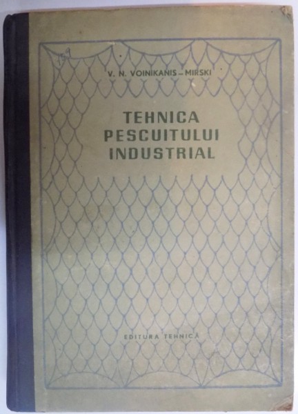 TEHNICA PESCUITULUI INDUSTRIAL de V.N.VOINIKANIS-MIRSKI , 1956