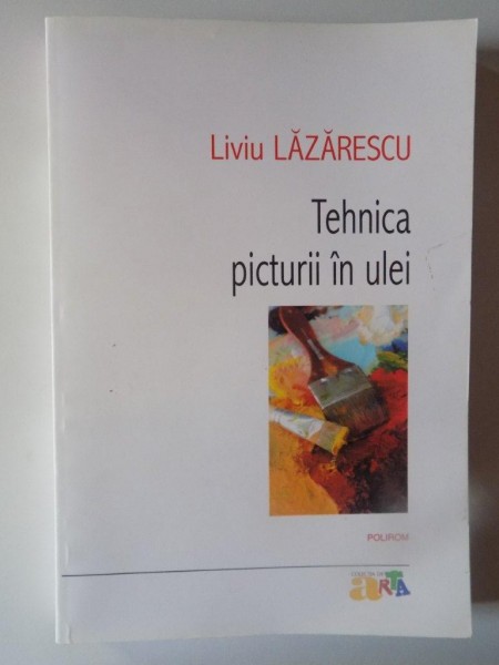 TEHNICA PICTURII IN ULEI de LIVIU LAZARESCU , 2009