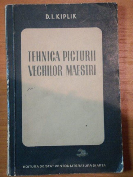 TEHNICA PICTURII VECHILOR MAESTRI- D. I. KIPLIK