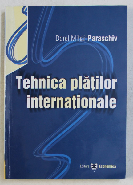 TEHNICA PLATILOR INTERNATIONALE de DOREL MIHAI PARASCHIV , 2003
