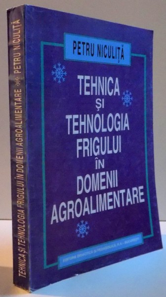 TEHNICA SI TEHNOLOGIA FRIGULUI IN DOMENII AGROALIMENTARE , 1998