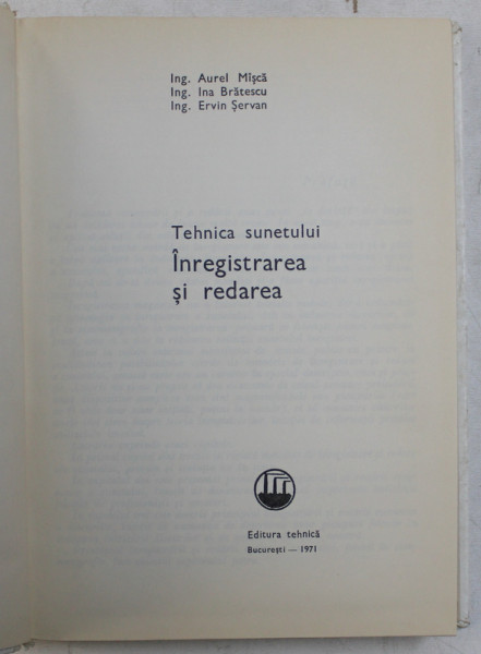 TEHNICA SUNETULUI - INREGISTRAREA SI REDAREA de AUREL MISCA , INA BRATESCU , ERVIN SERVAN , 1971