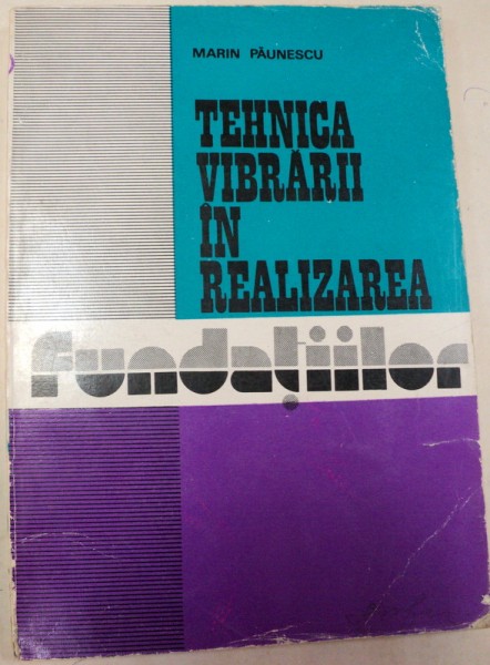 TEHNICA VIBRARII IN REALIZAREA FUNDATIILOR-MARIN PAUNESCU