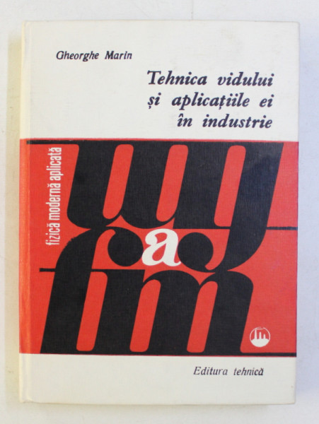 TEHNICA VIDULUI SI APLICATIILE EI IN INDUSTRIE de GHEORGHE MARIN , 1983