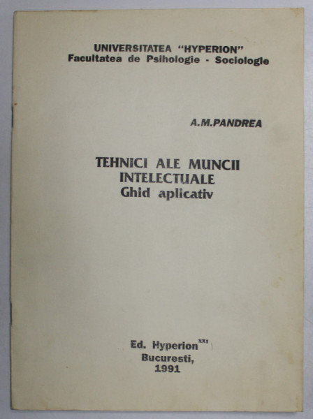 TEHNICI ALE MUNCII INTELECTUALE , GHID APLICATIV , de A. M. PANDREA , 1991 *PREZINTA SUBLINIERI IN TEXT