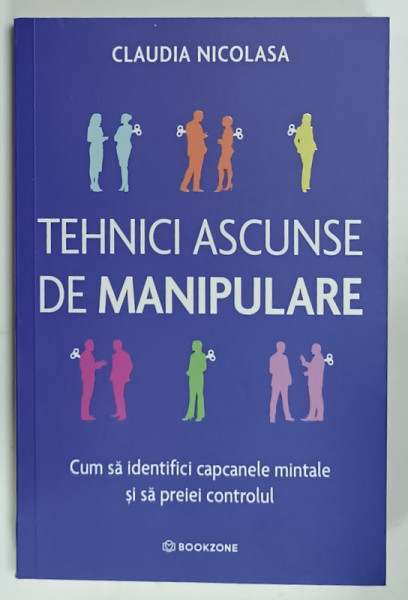 TEHNICI ASCUNSE DE MANIPULARE de CLAUDIA NICOLASA , CUM SA IDENTIFICI CAPCANELE MINTALE SI SA PREIEI  CONTROLUL , 2026