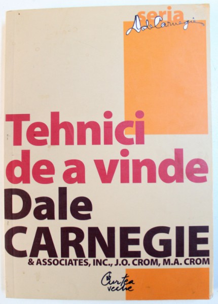 TEHNICI DE A VINDE de DALE CARNEGIE , 2008