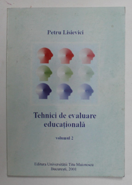 TEHNICI DE EVALUARE EDUCATIONALA , VOLUMUL II de PETRU LISIEVICI , 2001
