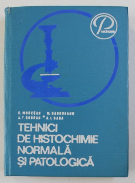 TEHNICI DE HISTOCHIMIE NORMALA SI PATOLOGICA de E. MURESAN ...A. I. BABA , 1976