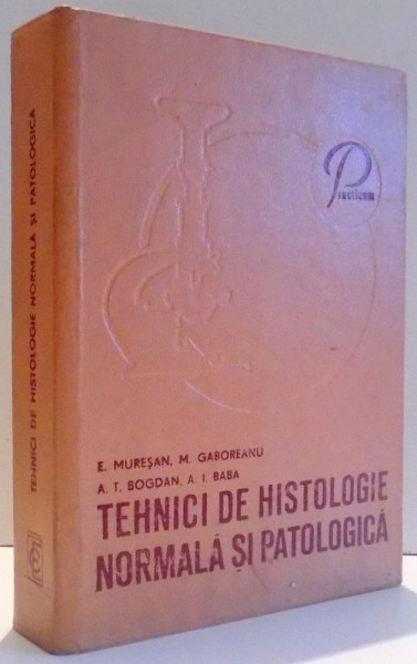 TEHNICI DE HISTOLOGIE NORMALA SI PATOLOGICA de EUGEN MURESANU... A. I. BABA , 1974