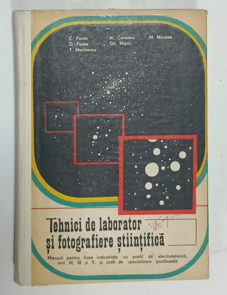 TEHNICI DE LABORATOR  SI FOTOGRAFIERE STIINTIFICA , MANUAL PENTRU LICEE , ANII III , IV , SI V de C. PONTA ....M. NICOLAE , 1977