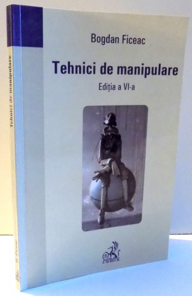 TEHNICI DE MANIPULARE de BOGDAN FICEAC , EDITIA A VI-A , 2006