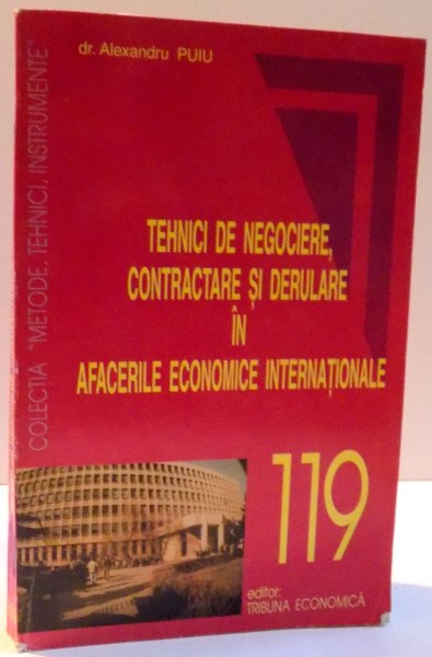 TEHNICI DE NEGOCIERE , CONTRACTARE SI DERULARE IN AFACERILE ECONOMICE INTERNATIONALE , 1997
