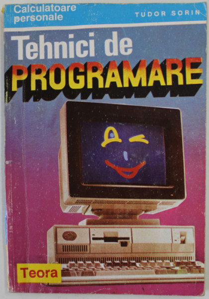 TEHNICI DE PROGRAMARE , CALCULATOARE PERSONALE de TUDOR SORIN , 1995, PREZINTA PETE SI URME DE UZURA