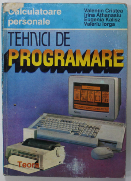 TEHNICI DE PROGRAMARE , CALCULATOARE PERSONALE de VALENTIN CRISTEA ...VALERIU IORGA , 1993