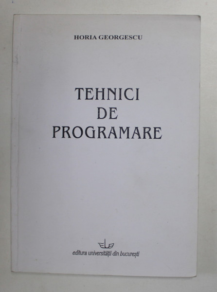 TEHNICI DE PROGRAMARE de HORIA GEORGESCU , 2005 , SUBLINIATA CU MARKERUL *