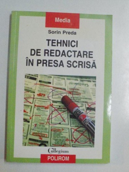 TEHNICI DE REDACTARE IN PRESA SCRISA de SORIN PREDA , 2006 *PREZINTA SUBLINIERI