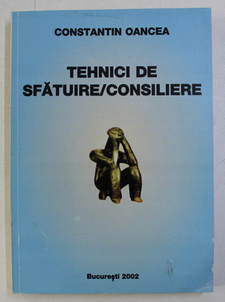 TEHNICI DE SFATUIRE / CONSILIERE de CONST. OANCEA , 2002