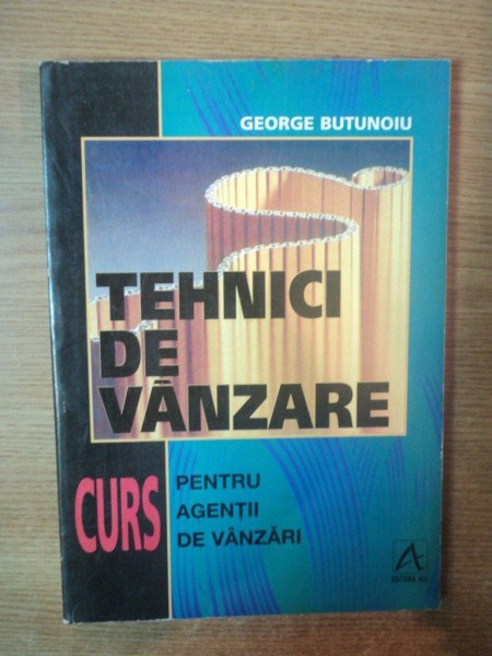 TEHNICI DE VANZARE PENTRU AGENTII ECONOMICI , CURS de GEORGE BUTUNOIU