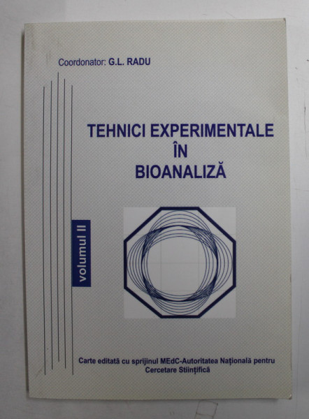 TEHNICI EXPERIMENTALE IN BIOANALIZA  , COORD. GABRIEL - LUCIAN RADU , VOLUMUL II ,  2005