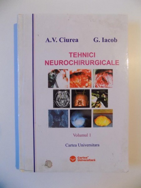 TEHNICI NEUROCHIRURGICALE , VOL. I de A.V. CIUREA , G. IACOB , 2006