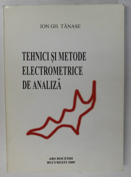 TEHNICI SI METODE ELECTROMETRICE DE ANALIZA de ION GH. TANASE , 2000