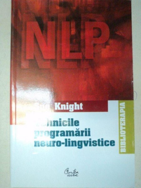 TEHNICILE PROGRAMARII NEURO-LINGVISTICE - SUE KNIGHT  2004