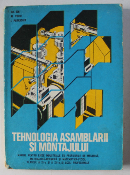TEHNOLOGIA ASAMBLARII SI MONTAJULUI , de GH. ION , M. VOICU , I. PARASCHIV , 1979