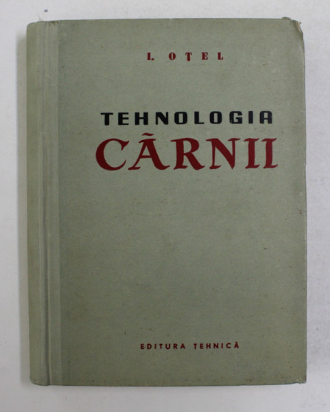 TEHNOLOGIA CARNII de I. OTEL , 1959