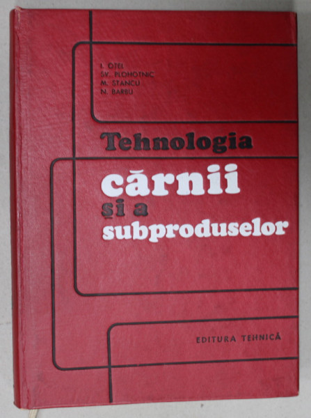 TEHNOLOGIA CARNII SI A SUBPRODUSELOR de I. OTEL ...N. BARBU , 1969 , DEDICATIE *