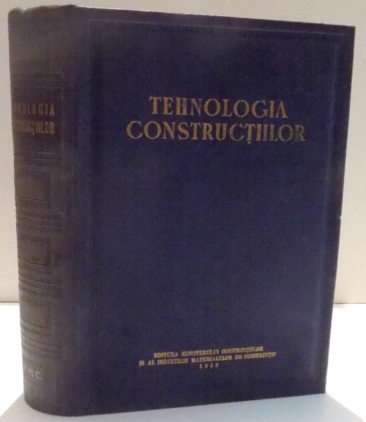 TEHNOLOGIA CONSTRUCTIILOR de D.D. BIZIUCHIN ... A.N. STARICOV , 1953