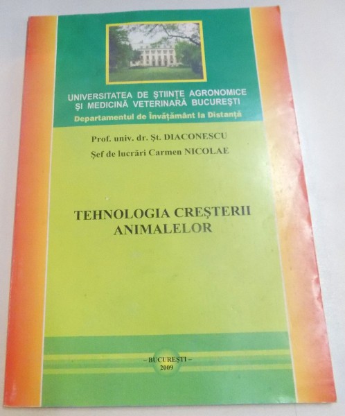 TEHNOLOGIA CRESTERII ANIMALELOR , PROF. UNIV. DR. ST.DIACONESCU si SEF DE LUCRARI CARMEN NICOLAE , 2009