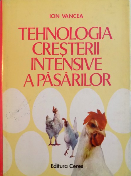TEHNOLOGIA CRESTERII INTENSIVE A PASARILOR de ION VANCEA, 1978