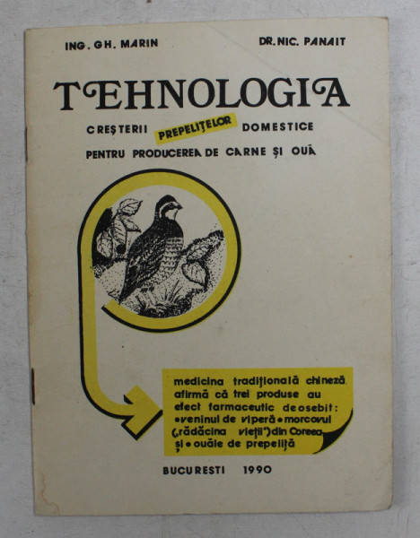 TEHNOLOGIA CRESTERII PREPELITELOR DOMESTICE PENTRU PRODUCEREA DE CARNE SI OUA de GH. MARIN si NIC . PANAIT , 1990