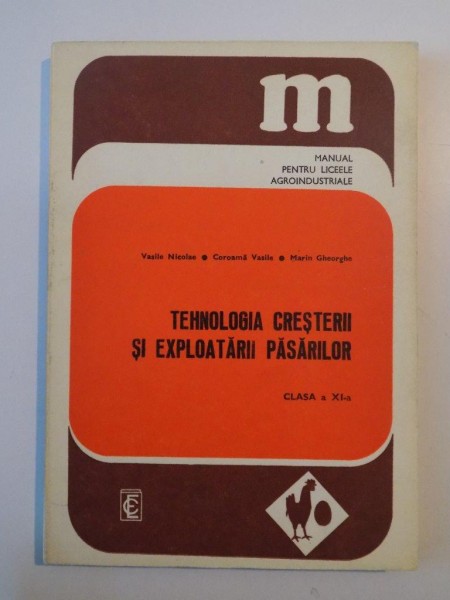 TEHNOLOGIA CRESTERII SI EXPLOATARII PASARILOR CLASA A XI-A de VASILE NICOLAE...MARIN GHEORGHE 1979
