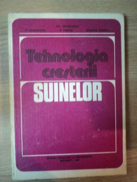 TEHNOLOGIA CRESTERII SUINELOR de P. HALMAGEAN ... GH. TARABOANTA , 1983