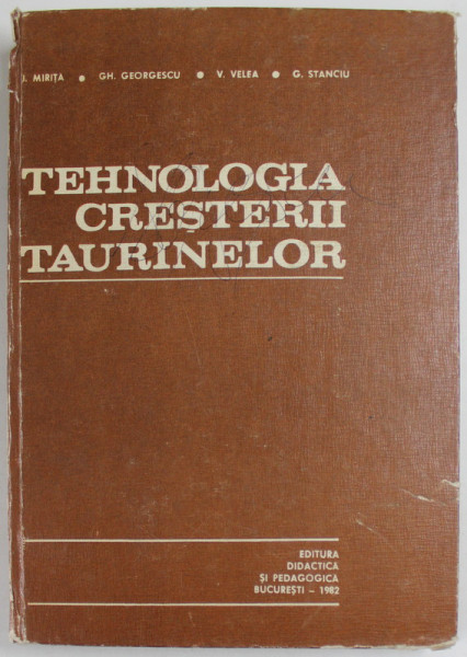 TEHNOLOGIA CRESTERII TAURINELOR de I. MIRITA , GH. GEORGESCU , V. VELEA , G. STANCIU , 1982