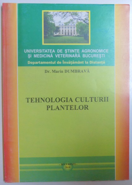 TEHNOLOGIA CULTURII PLANTELOR de MARIN DUMBRAVA , 2010