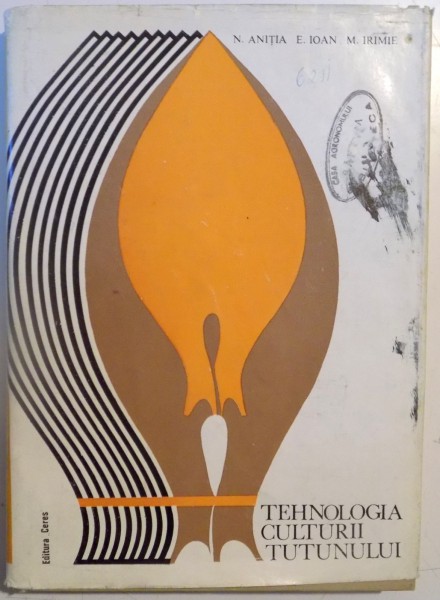 TEHNOLOGIA CULTURII TUTUNULUI de N. ANITIA...M. IRIMIE , 1974