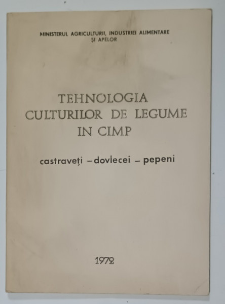 TEHNOLOGIA CULTURILOR DE LEGUME IN CAMP , CASTRAVETI - DOVLECEI - PEPENI , 1972