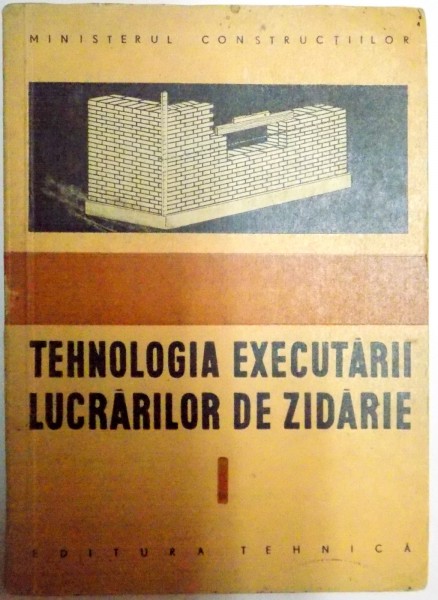 TEHNOLOGIA EXECUTARII LUCRARILOR DE ZIDARIE , 1957